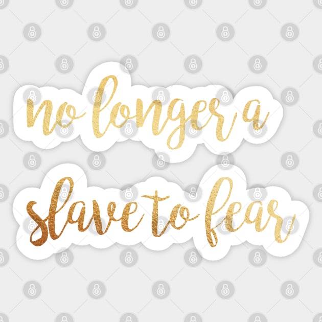 No longer a slave to fear Sticker by Dhynzz